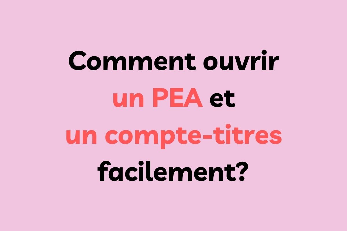 Comment ouvrir un PEA et un comptetitres facilement? Milliflora
