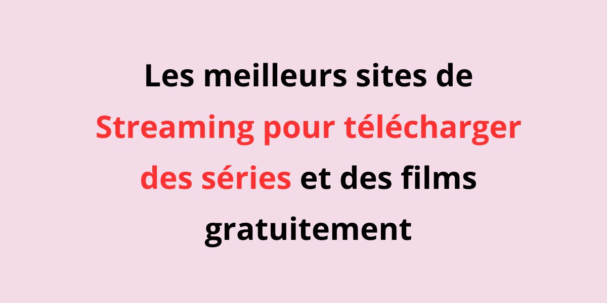 Streaming Pour Vous. Com Les meilleurs sites de Streaming pour télécharger des séries et des